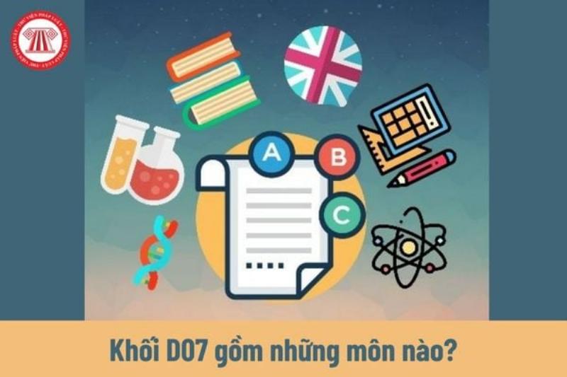 Khối D07 Gồm Những Môn Nào?